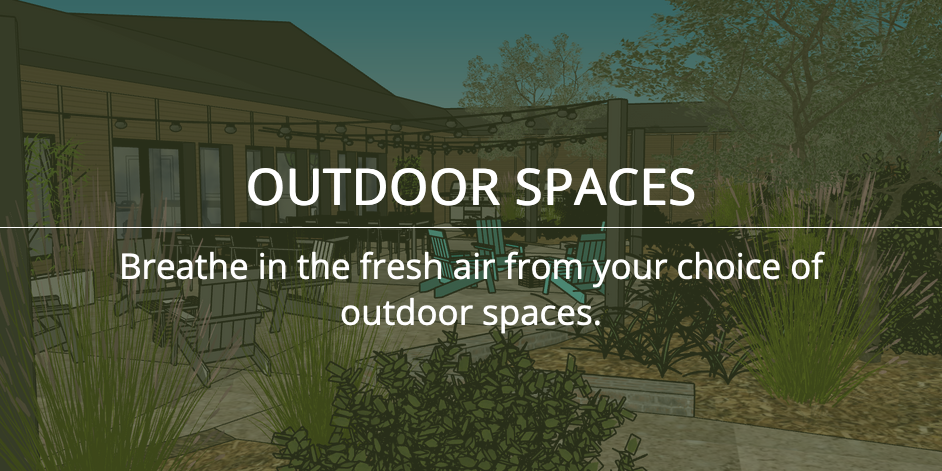 OUTDOOR SPACES - Breathe in the fresh air from your choice of outdoor spaces.